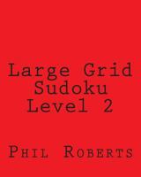Large Grid Sudoku Level 2: Sudoku Puzzles For Timed Challenges 1477466959 Book Cover