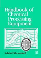 Handbook of Chemical Processing Equipment 0750671262 Book Cover
