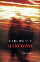 To Know The Unknown 1850785309 Book Cover