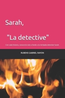 Sarah, "La detective": Con cada historia, conocerás más a fondo a la intrépida detective Sarah. B0CDNGP9N3 Book Cover