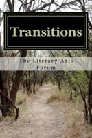 Transitions: Collected Works of The Literary Arts Forum 1478114142 Book Cover
