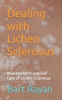 Dealing with Lichen Sclerosus: Management and Self Care of Lichen Sclerosus B0C7F79761 Book Cover