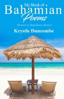 My Book of Bahamian Poems: Written In Bahamian Dialect B0BTRHDWYJ Book Cover