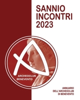 Sannio Incontri 2023: Annuario dell'Archeoclub di Benevento B0CVB8NJTG Book Cover