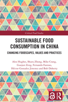 Sustainable Food Consumption in China: Changing Foodscapes, Values, and Practices (Critical Food Studies) 1032528079 Book Cover
