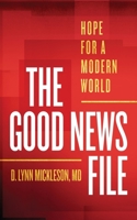 The Good News File: Hope for a Modern World 1737870304 Book Cover
