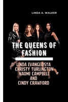 THE QUEENS OF FASHION: Linda Evangelista, Christy Turlington, Naomi Campbell, and Cindy Crawford B0CMHK3FW4 Book Cover