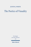 The Poetics of Visuality: Ekphrasis, Material Agency, and the Visual Imagination in Biblical Antiquity 316163344X Book Cover