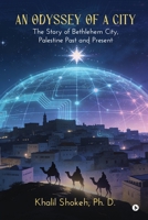 An Odyssey of a City: The Story of Bethlehem City, Palestine Past and Present B0GF33TGTG Book Cover