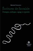Écritures de fantaisie: Grotesques, arabesques, zigzags et serpentins (French Edition) 2705667938 Book Cover