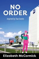 No Order : Inspired by True Events 1970471158 Book Cover