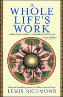 A Whole Life's Work: Living Passionately, Growing Spiritually 0743451317 Book Cover