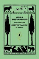 God's Troubadour, the Story of Saint Francis of Assisi: The Story of Saint Francis of Assisi 1599150557 Book Cover