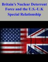 Britain's Nuclear Deterrent Force and the U.S.-U.K. Special Relationship 150253682X Book Cover