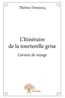 L'Itinéraire de la tourterelle grise: Carnets de voyage (French Edition) 2332829091 Book Cover