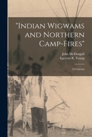 Indian Wigwams and Northern Camp-fires [microform]: a Criticism 1014646693 Book Cover