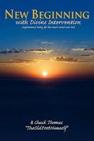 New Beginning with Divine Intervention Insprirational Poetry for the Heart Mind and Soul 0557997321 Book Cover
