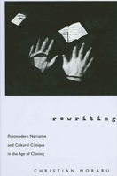 Rewriting: Postmodern Narrative and Cultural Critique in the Age of Cloning (S U N Y Series in Postmodern Culture) 0791451089 Book Cover