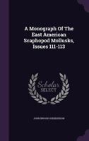 A Monograph of the East American Scaphopod Mollusks 1296417921 Book Cover