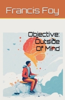Objective: Outside Of Mind B0G86NQWJ8 Book Cover