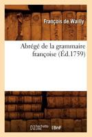 Abra(c)Ga(c) de La Grammaire Franaoise (A0/00d.1759) 2012634656 Book Cover