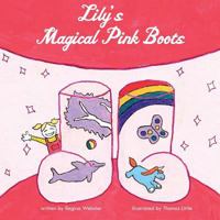 Lily's Magical Pink Boots 0997224649 Book Cover