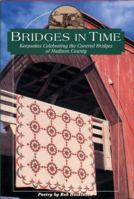 Bridges in Time: Keepsakes Celebrating the Covered Bridges of Madison County 0964687003 Book Cover