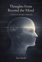 Thoughts From Beyond the Mind: A Theory of External Cognition B0GDXFBSMC Book Cover