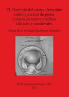 El dominio del cuerpo femenino como ejercicio de poder a través de textos médicos clásicos y medievales 1407310038 Book Cover