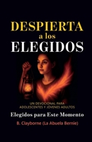 Despierta a los Elegidos: Un devocional para adolescentes y jóvenes adultos (Spanish Edition) B0GVTQYJCN Book Cover