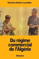 Du régime commercial de l’Algérie 1719441561 Book Cover