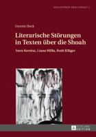 Literarische Stoerungen in Texten Ueber Die Shoah: Imre Kertész, Liana Millu, Ruth Klueger 3631729332 Book Cover