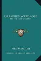 Grannie’s Wardrobe: Or The Lost Key 1274716527 Book Cover