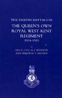 THE Eighth Battalion the Queen's Own Royal West Kent Regiment 1914-1919 1843426714 Book Cover