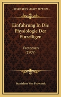 Einfuhrung In Die Physiologie Der Einzelligen: Protozoen (1909) 1161147497 Book Cover