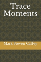 Trace Moments B08WZL1Q4F Book Cover