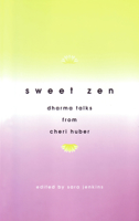 Sweet Zen: Dharma Talks from Cheri Huber 0963078445 Book Cover