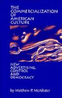 The Commercialization of American Culture: New Advertising, Control and Democracy 0803953798 Book Cover