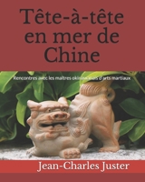 . T?te-?-T?te en Mer de Chine : Rencontres Avec les Ma?tres Okinawanais d'arts Martiaux 1710450088 Book Cover