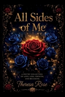 All Sides of Me: A Poetry Collection Of Love, Loss, Growth, And Becoming B0H4Q9SP67 Book Cover