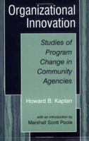 Organizational Innovation: Studies of Program Change in Community Agencies 0306477262 Book Cover