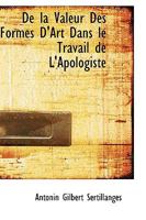 de la Valeur Des Formes d'Art Dans Le Travail de l'Apologiste 1116479591 Book Cover