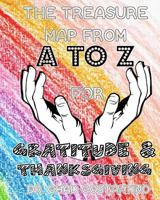 The Treasure Map from A-Z for Gratitude and Thanksgiving 1987529928 Book Cover