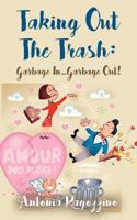 Taking Out The Trash: Garbage In...Garbage Out 1644381842 Book Cover