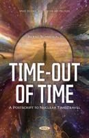 Time-Out of Time:: A PostScript to Nuclear Time Travel null Book Cover