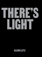 There's Light: Artworks & Conversations Examining Black Masculinity, Identity & Mental Well-being 0578327538 Book Cover
