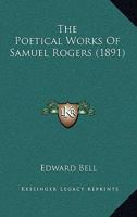 The Poetical Works of Samuel Rogers 1164417827 Book Cover
