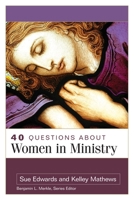40 Questions about Women in Ministry 0825447259 Book Cover