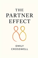 The Partner Effect: Identify Red Flags, Build Secure Love, Break Toxic Patterns, and Use Proven Tests to Evaluate Your Relationship B0G4LWK4GC Book Cover
