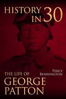 History in 30: The Life of General George S. Patton 1981681132 Book Cover